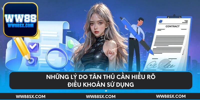 Những lý do tân thủ cần hiểu rõ điều khoản sử dụng