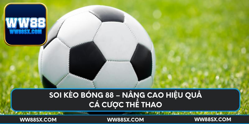soi-keo-bong-88-nang-cao-hieu-qua-ca-cuoc-the-thao